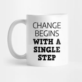 Change Begins With A Single Step Mug